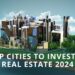 Top Cities to Invest in Real Estate 2024 & Why? - Blogs