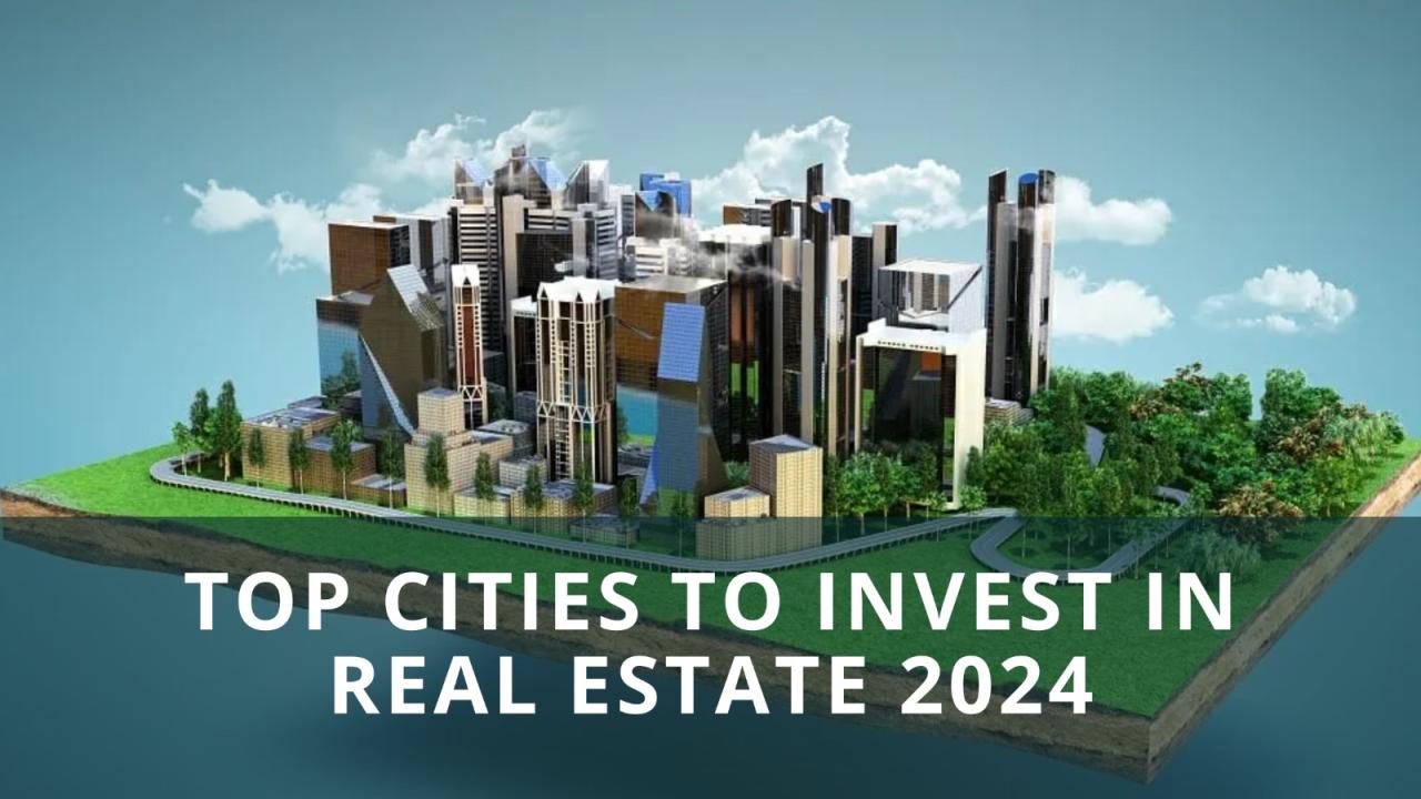 Top Cities to Invest in Real Estate 2024 & Why? - Blogs